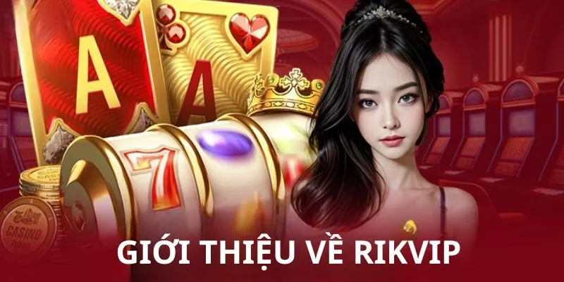Giới thiệu chung về nhà cái Rikvip