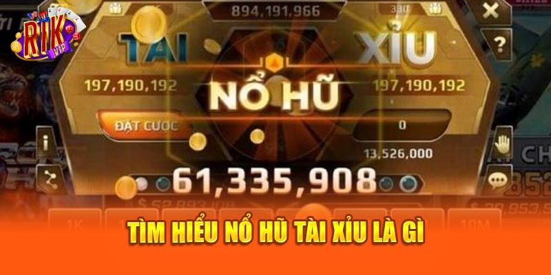 Hướng dẫn cách chơi nổ hũ tài xỉu cơ bản